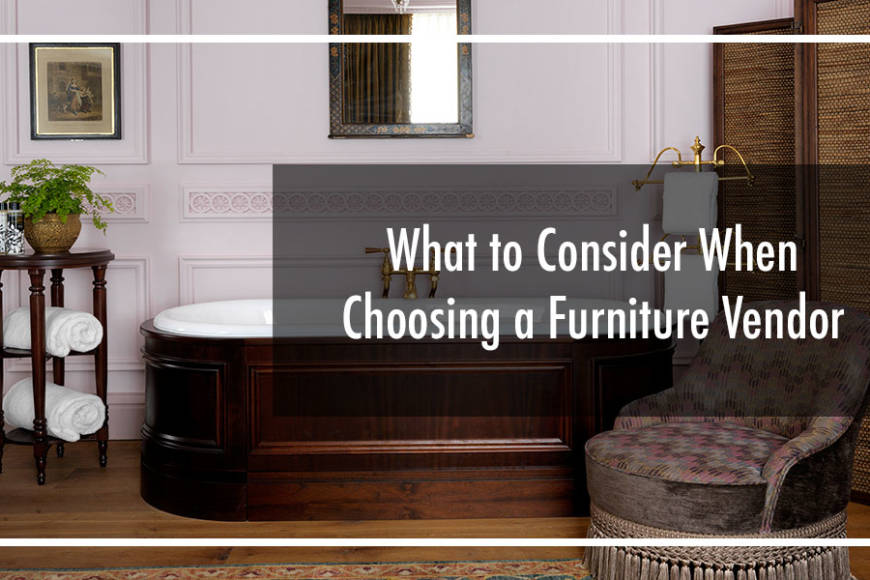 What to Consider When Choosing a Furniture Vendor